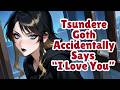 Tsundere Goth Accidentally Says 