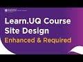 Learn.UQ Course Site Design - Enhanced and Required