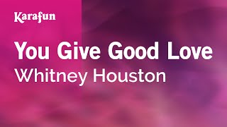 You Give Good Love - Whitney Houston | Karaoke Version | KaraFun