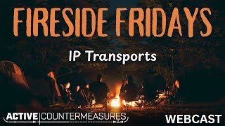 Fireside Friday – IP Transports #infosec