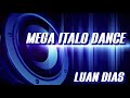 Mega  italodance   (mix Luan Dias)