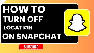 How to Turn Off Location on Snapchat (Disable Snap Map Guide 2026)