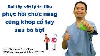 Bài tập vật lí trị liệu sau khi tháo bột nhằm phục hồi chức năng cứng khớp cổ tay - wrist exercises