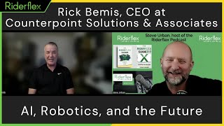 Rick Bemis: AI, Robotics and the Future  | Riderflex Podcast