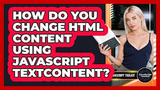 How Do You Change HTML Content Using JavaScript textContent? - JavaScript Toolkit