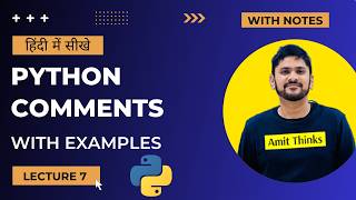 7. Understanding Python Comments in Hindi | Python Tutorial for Beginners in Hindi | Amit Thinks