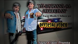 YO Haryana Se Pardhaan”(OFFICIAL VIDEO)by (SAGARclassic prsents) Haryanvi song (PRINCE 302)up roster