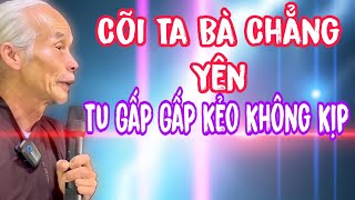 Cõi Ta Bà Chẳng Yên ‼️‼️‼️ Tu Gấp Gấp Kẻo Không Kịp 🙏🙏🙏