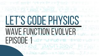 Wave Function Evolver - Episode 1