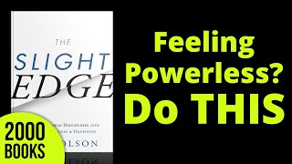 Feeling Powerless? Do This | The Slight Edge - Jeff Olson