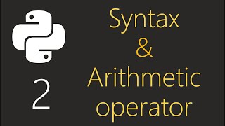 Python - Syntax & Arithmetic operator