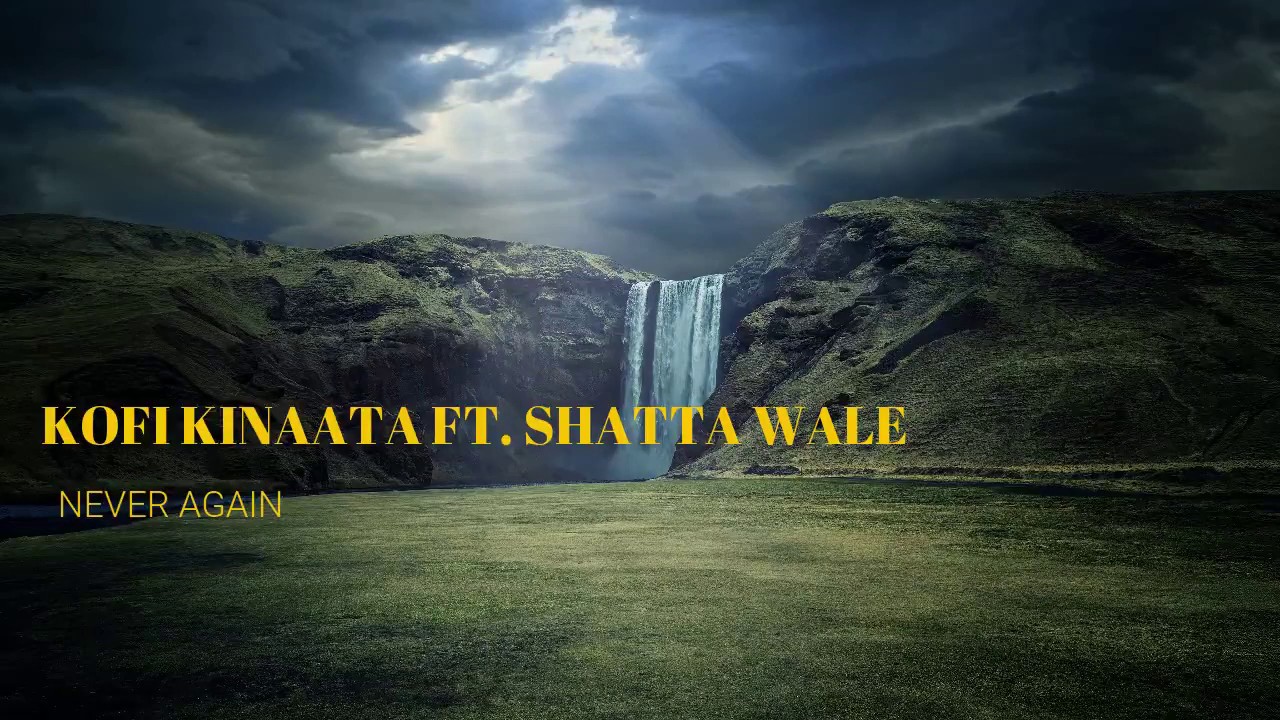 Kofi Kinaata Never Again -- Feat. Shatta Wale (Lyrics) - YouTube