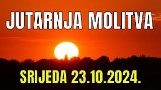 Časoslov: JUTARNJA MOLITVA - SRIJEDA 23.10.2024.