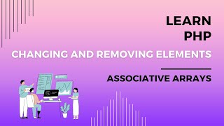 Associative Arrays, Changing and Removing Elements in PHP, unset function to Remove key-value pairs
