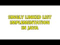 Singly Linked List implementation in Java (3 Solutions!!)