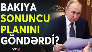 Rusiya sonuncu həmləsini edir: Kreml Bakıya məxfi Qarabağ planını göndərdi?