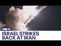 Israel fires off retaliatory strikes on Iran