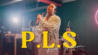 Eros Tjokro - P.L.S (Love Session) #liveonstage