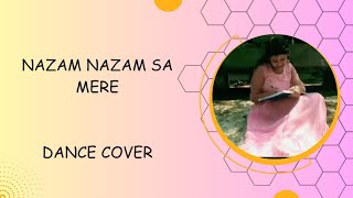 TU NAZAM NAZAM SA MERE || Dance cover ||