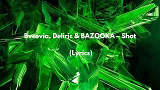 Bvcovia, Deliric \u0026 BAZOOKA – Shot (Lyrics)