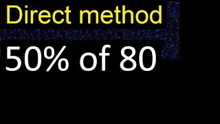 50% of 80 , percentage of a number . 50 percent of 80 . procedure