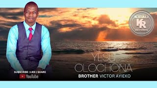 Bro Victor Ayieko  Yesu Nolochona