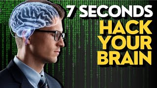 Reprogram Your Brain for Success: The 7-Second Rule