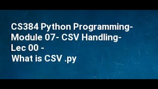 CS384 Python Programming Module 07 CSV Handling Lec 00 What is CSV