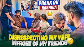 Disrespecting My Wife Infront Of My Friends 😨| Prank On Rashida | Fokats | Abresh \u0026 Zeeshan