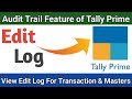 Edit Log in TallyPrime – All You Need to Know | Edit Log Report for Transactions and Masters
