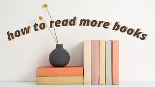 HOW TO READ MORE • tips that made me go from reading 5 to 70 books a year 📚