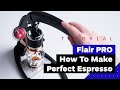 How To Make A Perfect Espresso Shot At Home: Flair Espresso Pro Tutorial