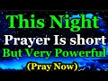 Watch What Happens As You Pray This Powerful Bedtime Prayer Tonight 🙏💕💯 A Night Prayer Before Sleep