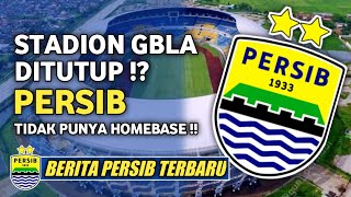 Berita Persib Terbaru | Stadion GBLA DITUTUP Persib tidak punya homebase terancam jadi Club Musafir
