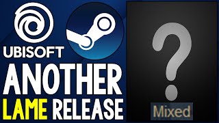 Another ABSOLUTELY LAME Ubisoft STEAM Release - WHEN WILL THE NONSENSE END?