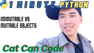 1 Minute Python | Immutable Vs Mutable Objects | Cat Can Code