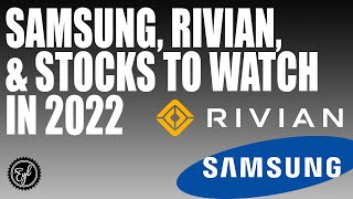 Samsung, Rivian, & Stocks to Watch in 2022