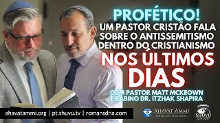 Profético! Um Pastor Cristão fala sobre o Antissemitismo dentro do Cristianismo nos Últimos Dias!