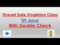 Thread Safe Singleton Class In Java With Double Check.