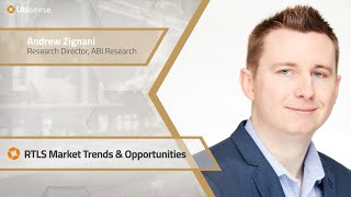 RTLS Market Trends & Opportunities (Part 1) - Andrew Zignani (ABI Research)