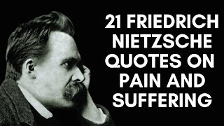 21 Friedrich Nietzsche Quotes On Pain And Suffering