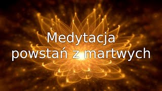 Medytacja powstań z martwych