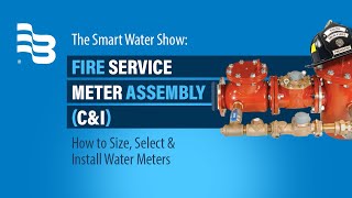 Fire Service Water Meter Assembly | The Smart Water Show, Episode 28