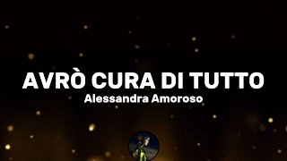 Avrò cura di tutto - Alessandra Amoroso (Testo/Lyrics)