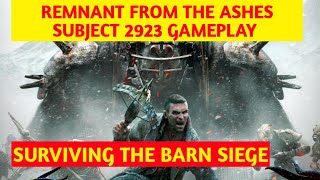 REMNANT FROM THE ASHES SUBJECT 2923 GAMEPLAY | THE BARN SIEGE