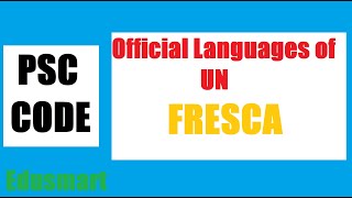 FRESCA | PSC CODE | Official languages if UN