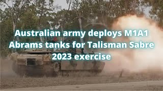Australian army deploys M1A1 Abrams tanks for Talisman Sabre 2023 exercise