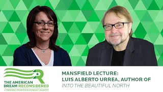 MANSFIELD LECTURE: LUIS ALBERTO URREA, AUTHOR OF INTO THE BEAUTIFUL NORTH