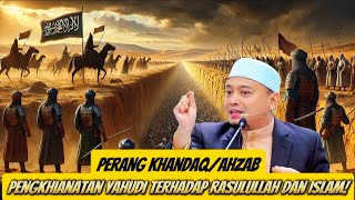 Perang Khandaq/Ahzab Pengkhianatan Yahudi Terhadap Rasulullah Dan Islam‼️| Ustaz Wadi Anuar