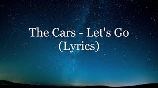 The Cars - Let's Go (Lyrics HD)